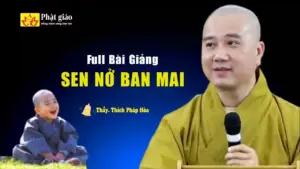 [Audio] Full Bài Giảng Sen nở ban mai - TT.Thích Pháp Hòa thuyết giảng