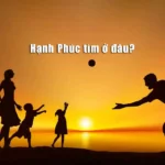 Hạnh Phúc Tìm Ở Đâu?