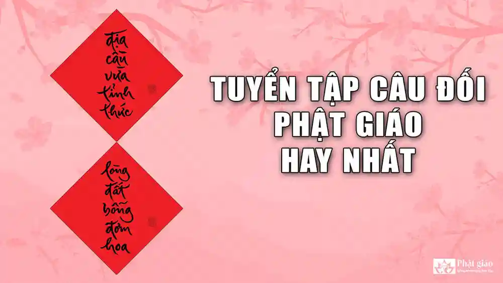 Tuyển tập 70 câu đối Phật giáo sâu sắc, ý nghĩa